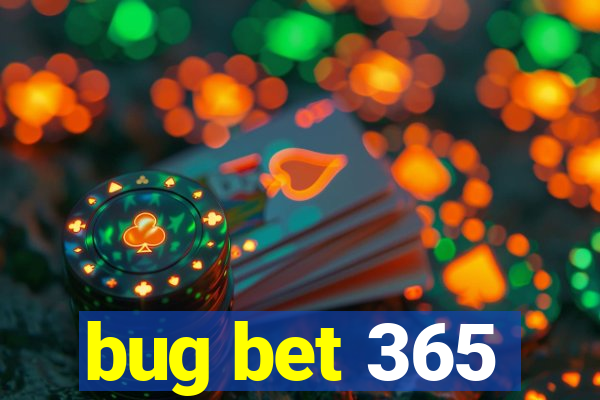 bug bet 365
